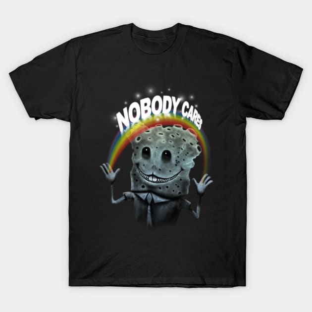 Nobody Cares T-Shirt by tgarcia